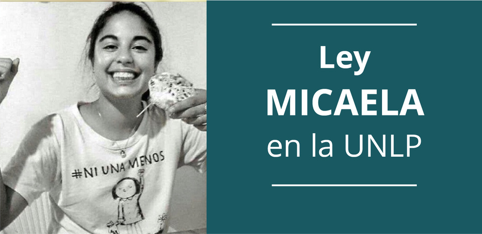 ¡LA UNLP ADHIRIÓ A LA "LEY MICAELA"!
