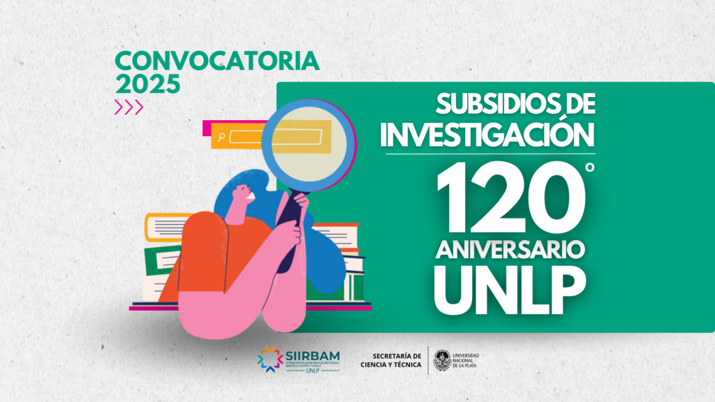 Convocatoria 2025 | Subsidios de investigación – 120º Aniversario UNLP