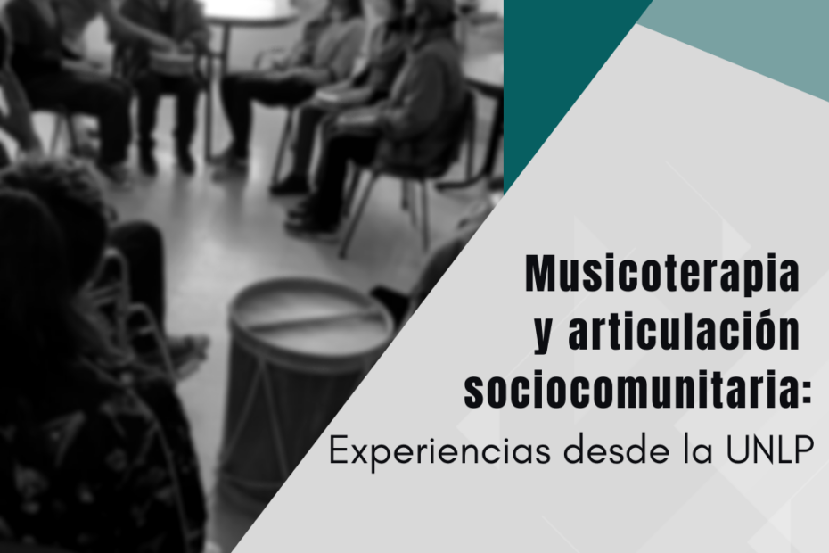 Jornada “Musicoterapia y articulación sociocomunitaria: experiencias desde la UNLP”