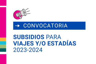 Convocatoria de Subsidios para Viajes y/o Estadías 2023-2024
