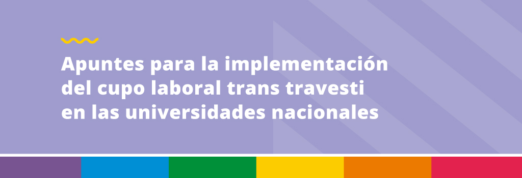 Apuntes para la implementación del cupo laboral trans travesti en las universidades nacionales