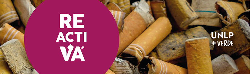 Banner digital Reactivá - Programa UNLP Sin Colillas y Planta Piloto de Tratamiento de colillas