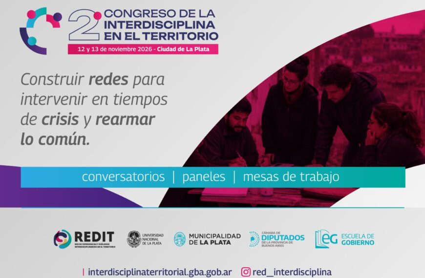 La UNLP será sede del 2° Congreso de la Interdisciplina en el Territorio